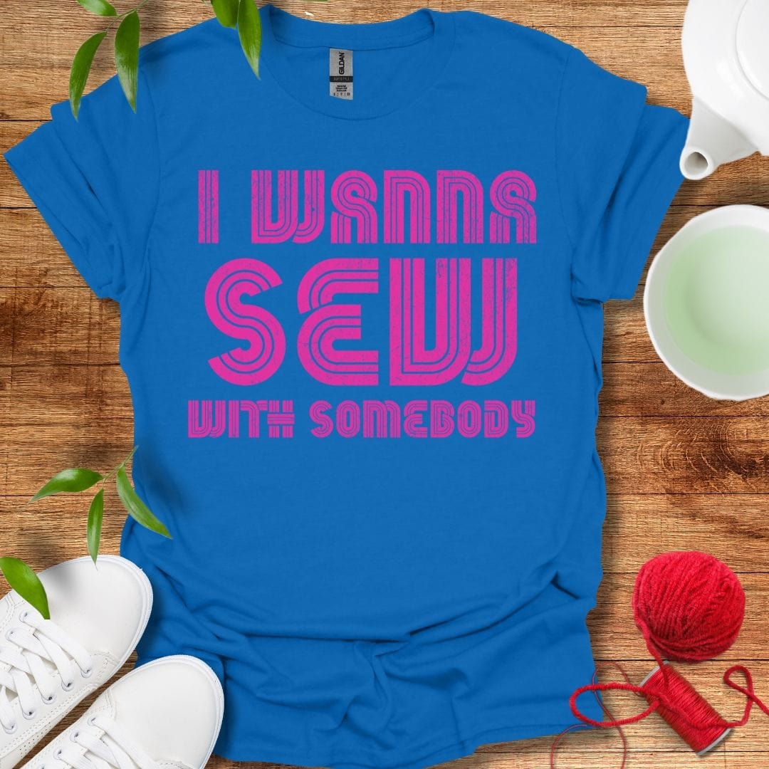 I Wanna Sew Tee