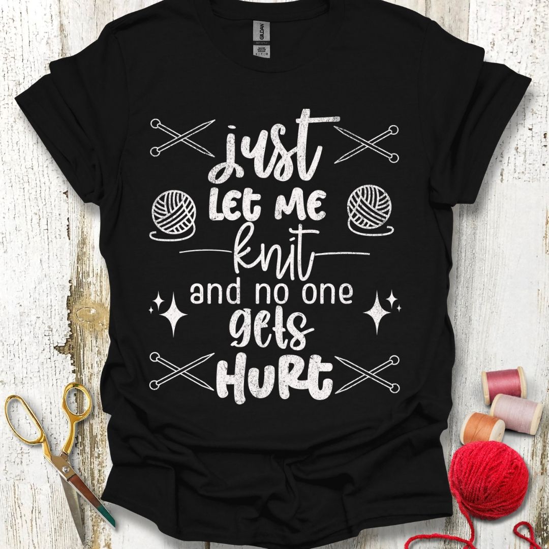 Just Let Me Knit T-Shirt