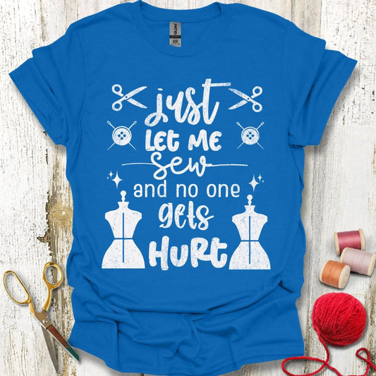 Just Let Me Sew T-Shirt