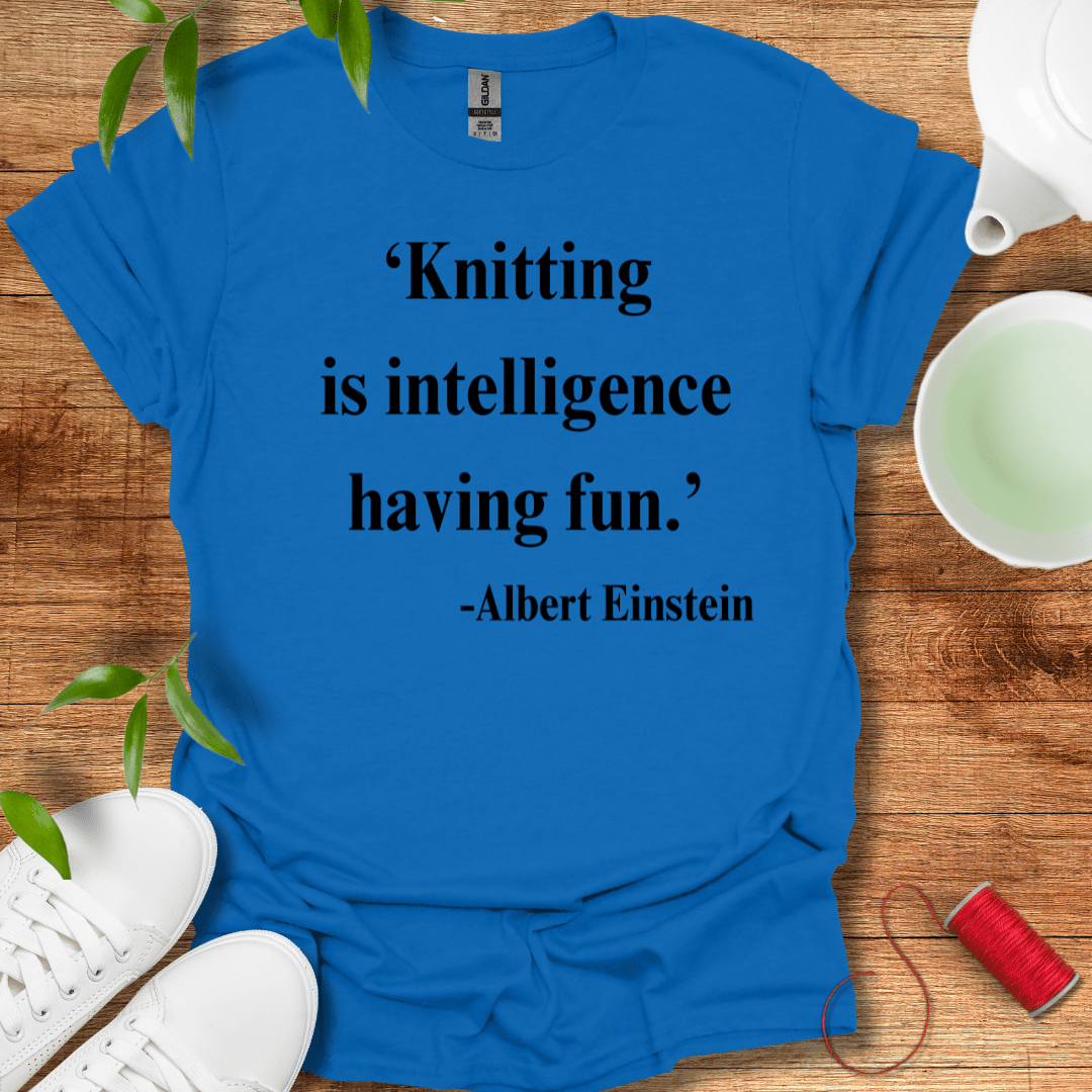 Knitting Is Intelligence T-Shirt