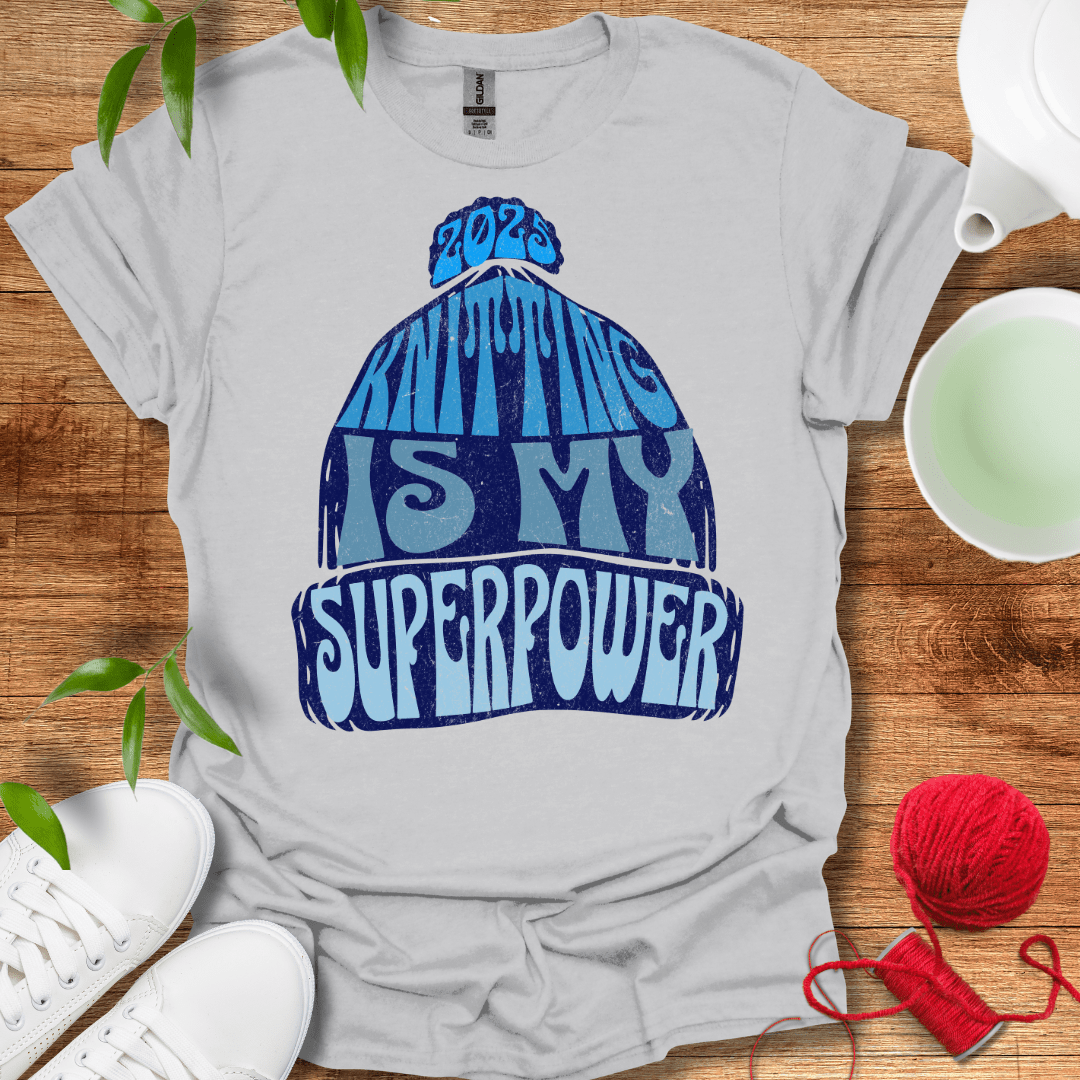 Knitting Is My Superpower Tee