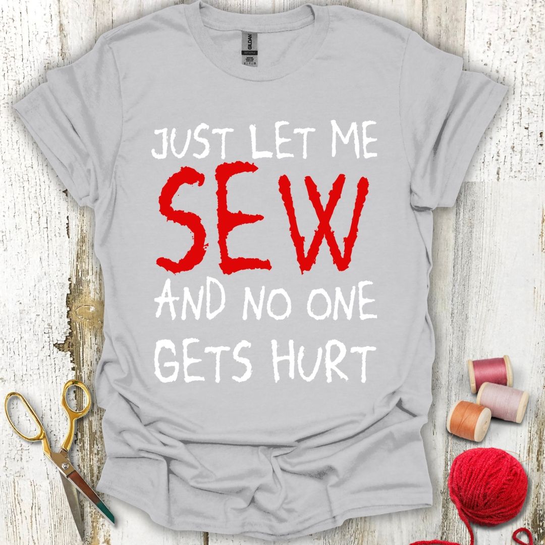 Funny Just Let Me Sew T-Shirt