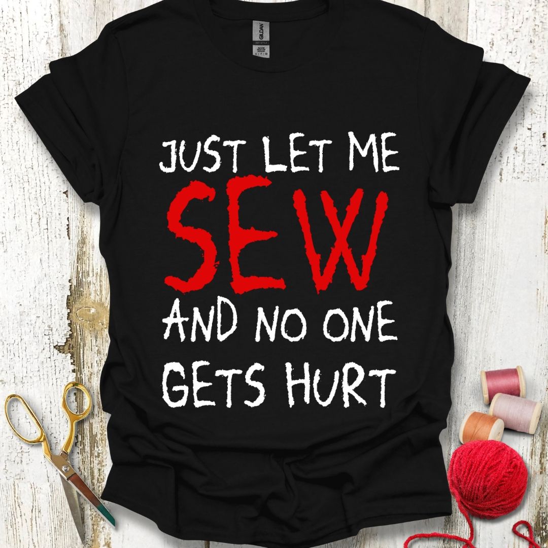 Funny Just Let Me Sew T-Shirt