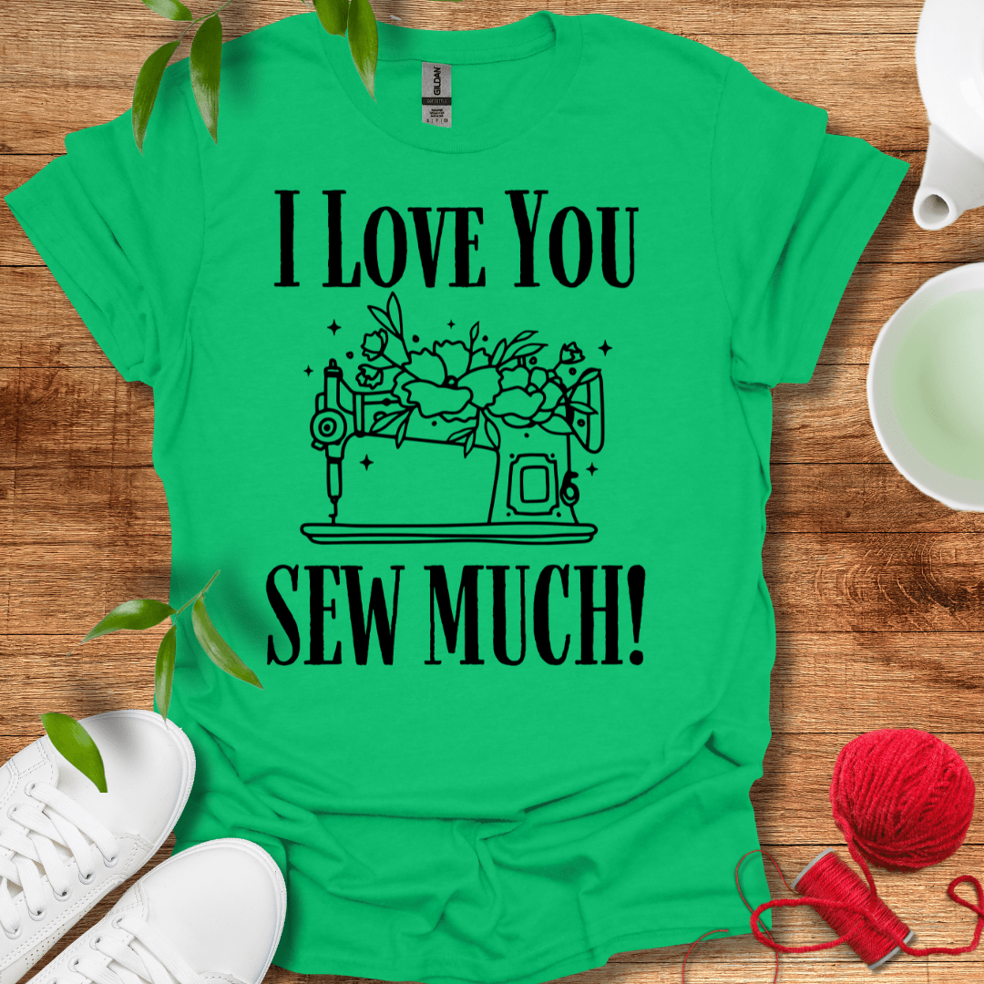 Love Sew Much T-Shirt