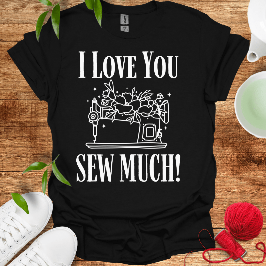 Sew Much T-Shirt