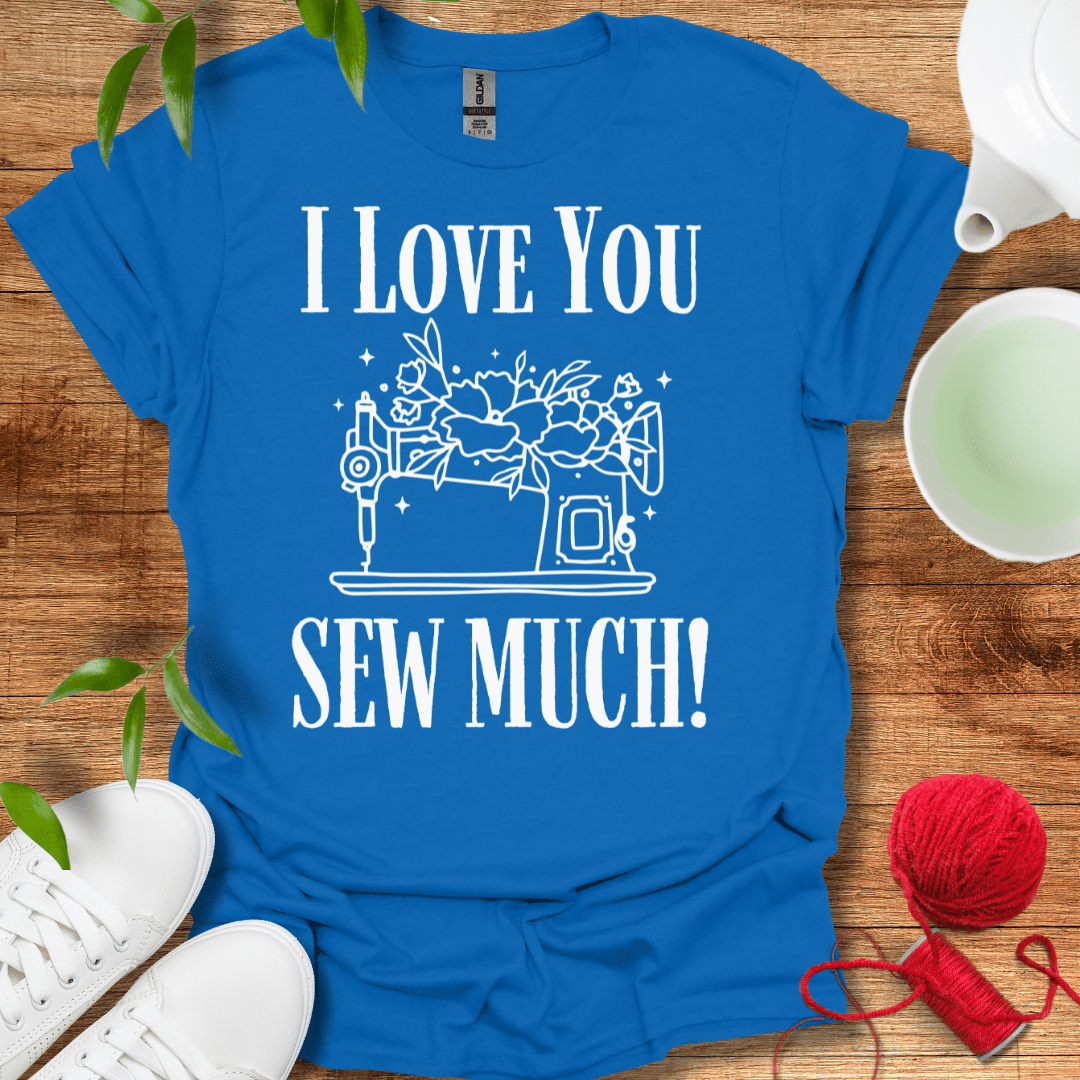 Sew Much T-Shirt