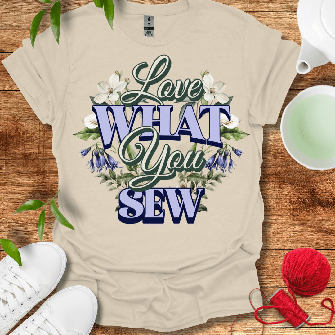 Love What You Sew T-Shirt