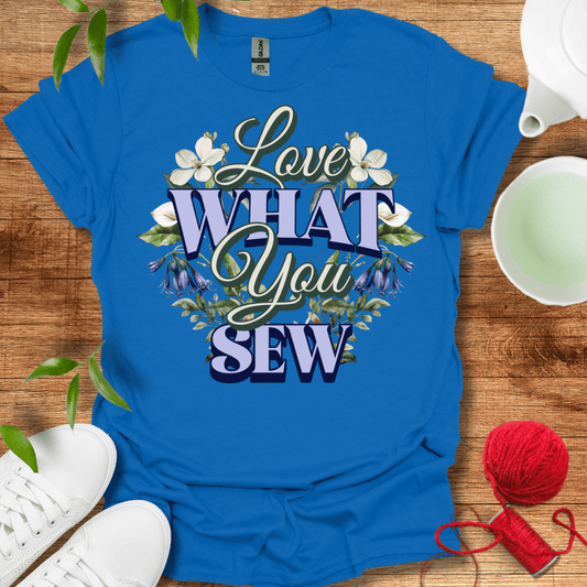 Love What You Sew T-Shirt