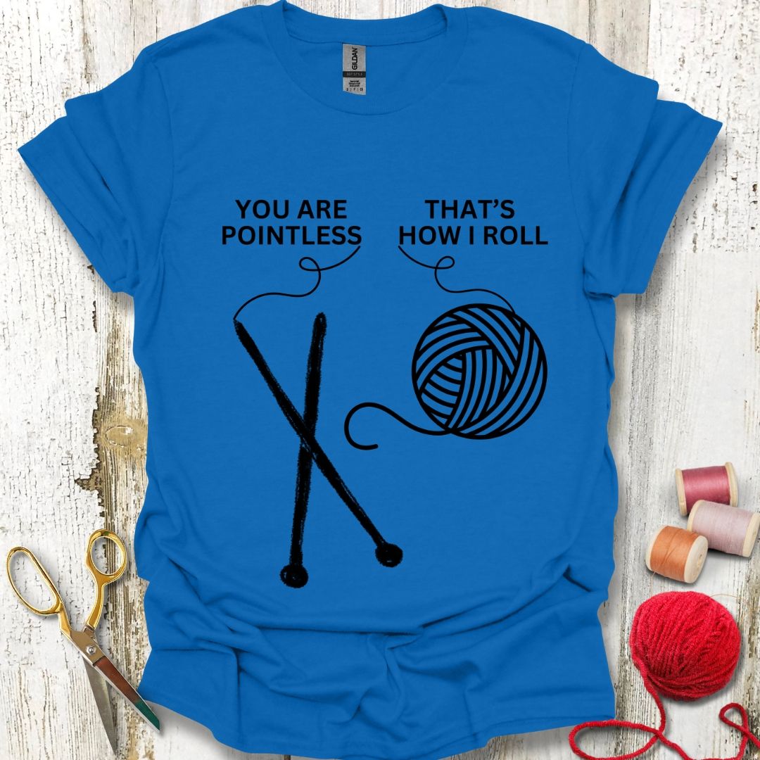 Funny Pointless Knitting T-Shirt