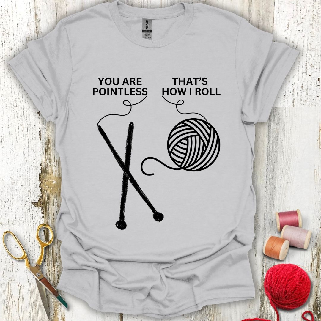 Funny Pointless Knitting T-Shirt