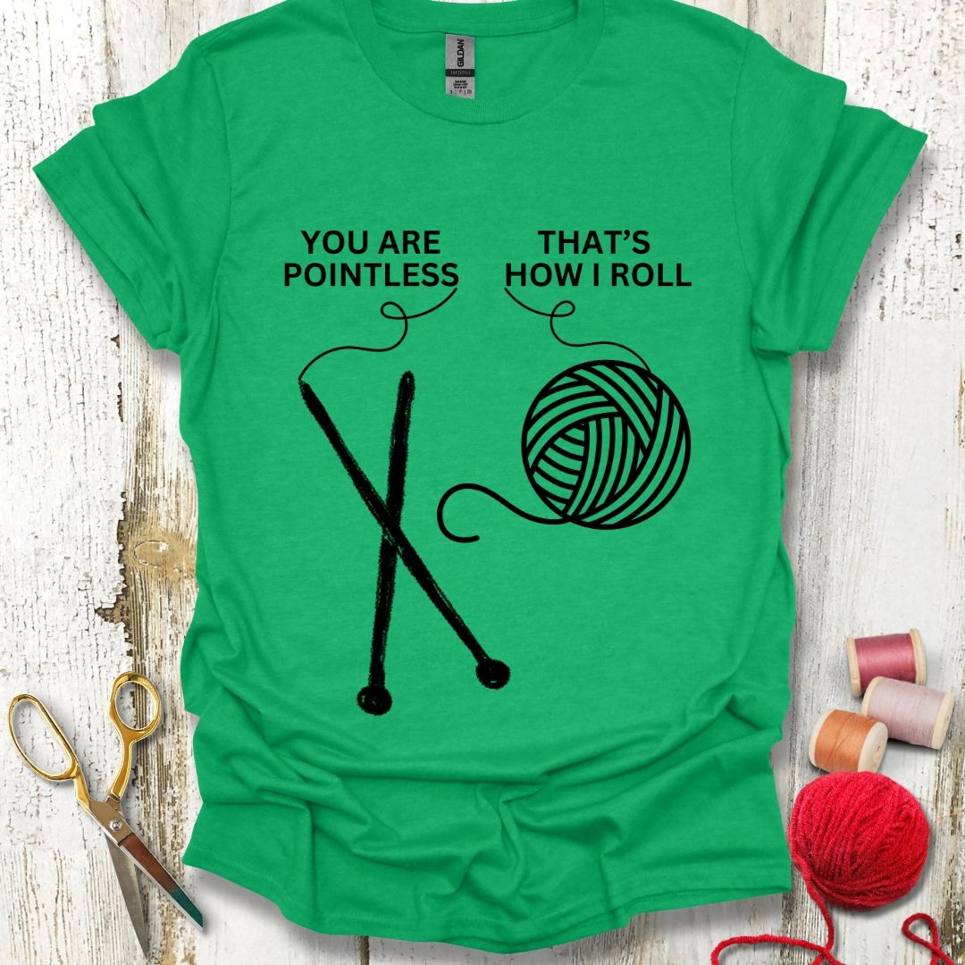 Funny Pointless Knitting T-Shirt