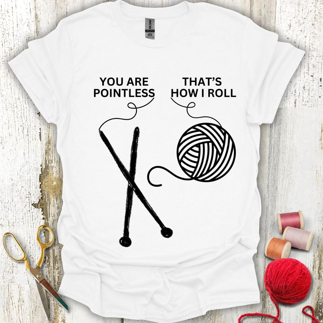Funny Pointless Knitting T-Shirt