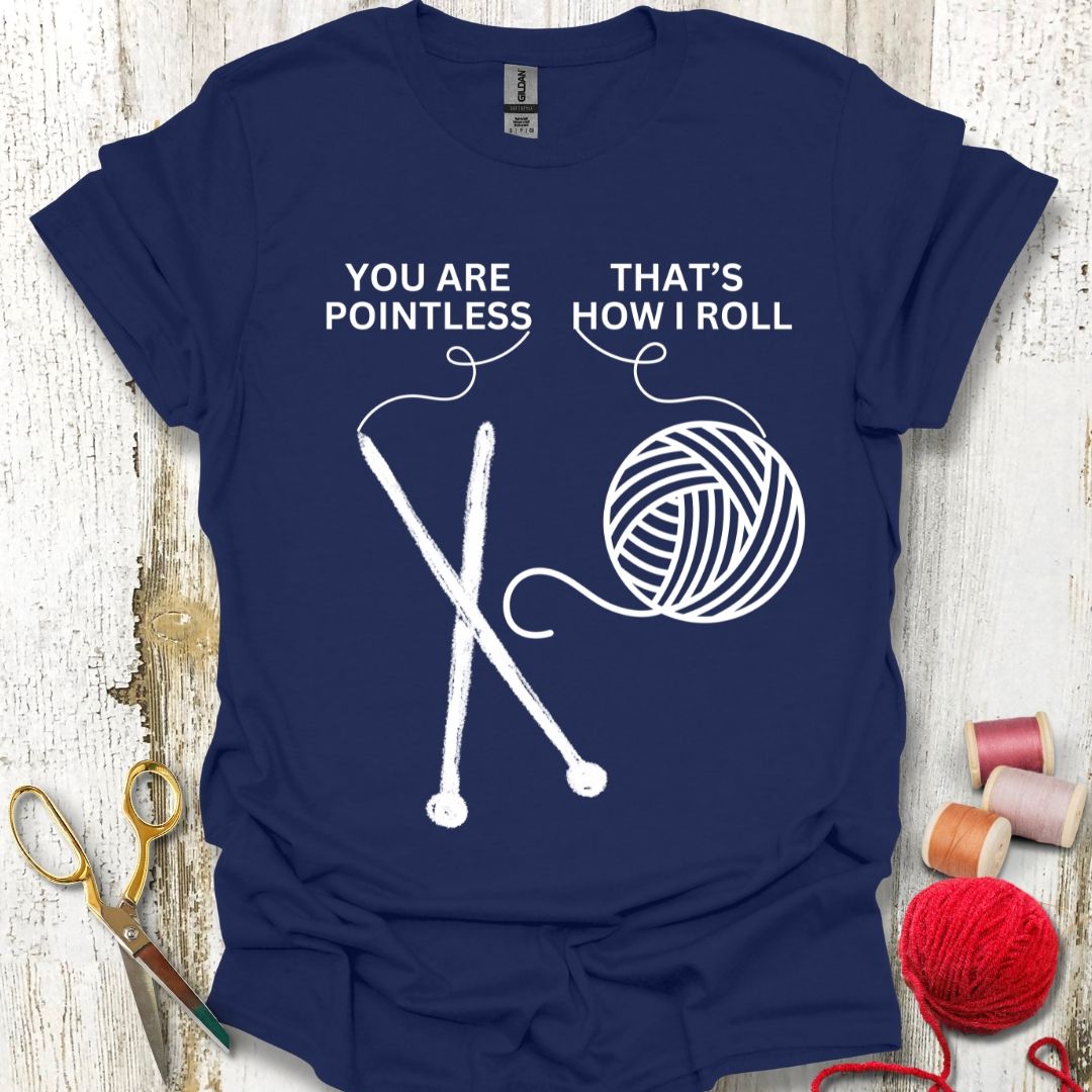 Funny Pointless Knitting T-Shirt