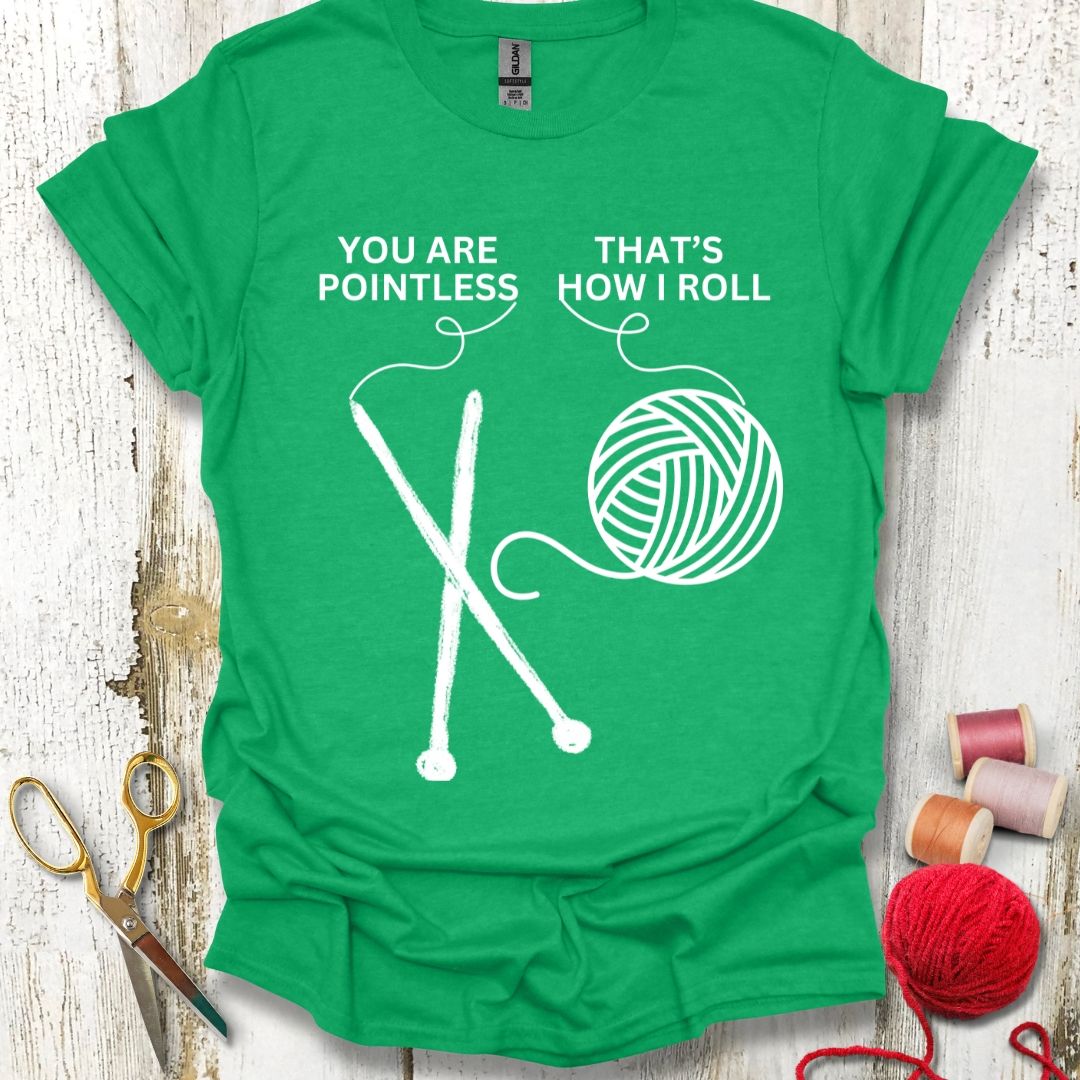Funny Pointless Knitting T-Shirt