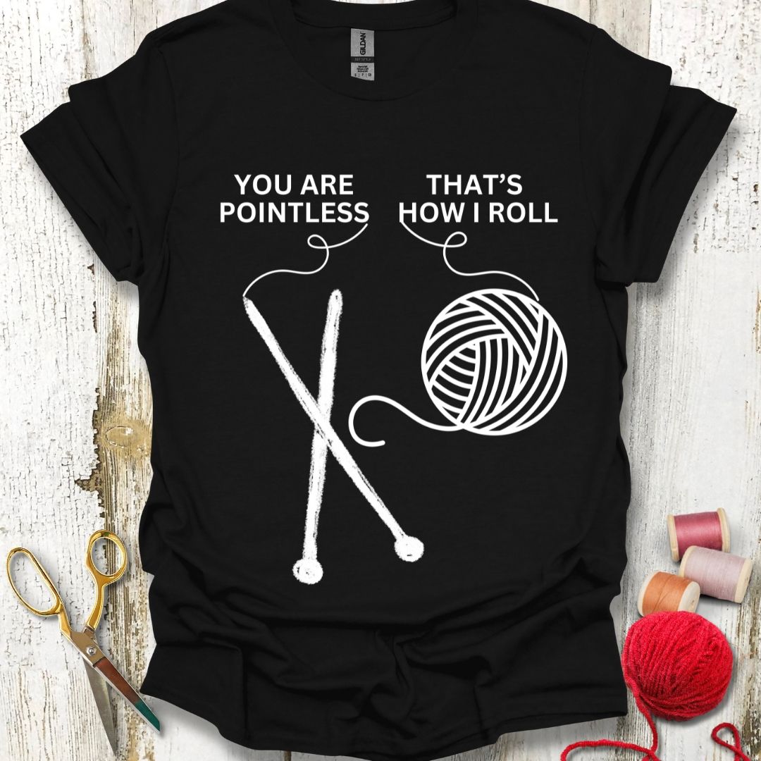 Funny Pointless Knitting T-Shirt