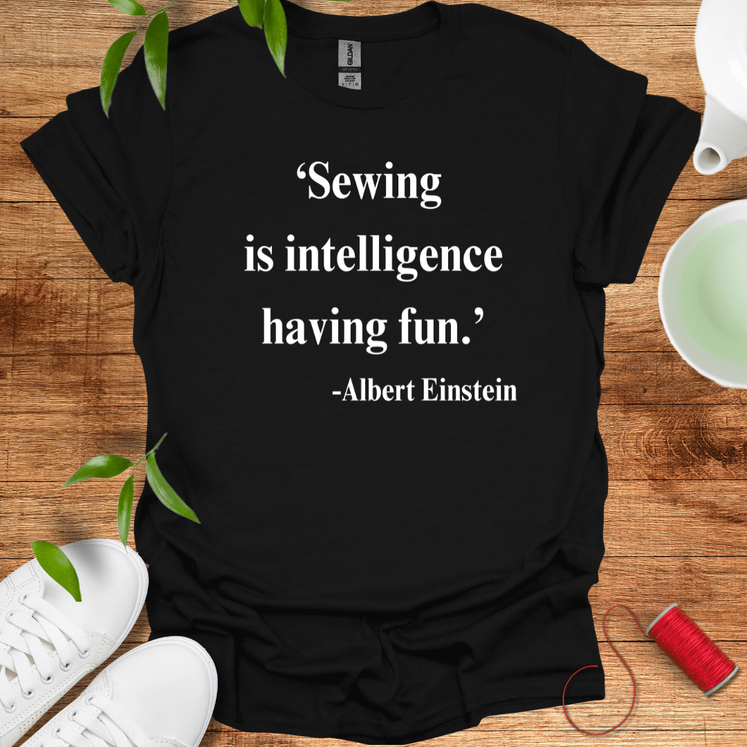 Sewing Is Intelligence T-Shirt