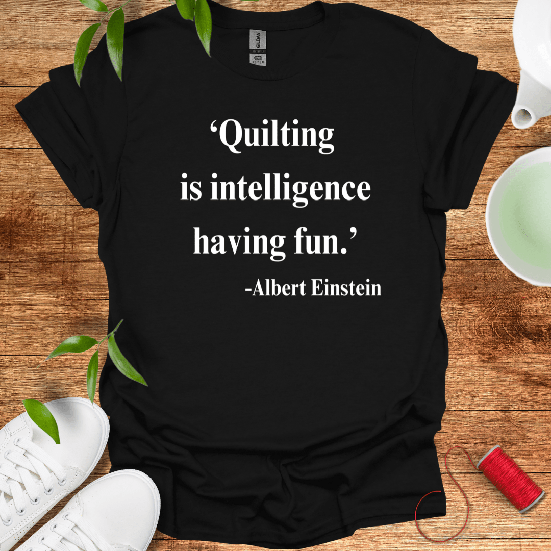 Quilting Is Intelligence Tee