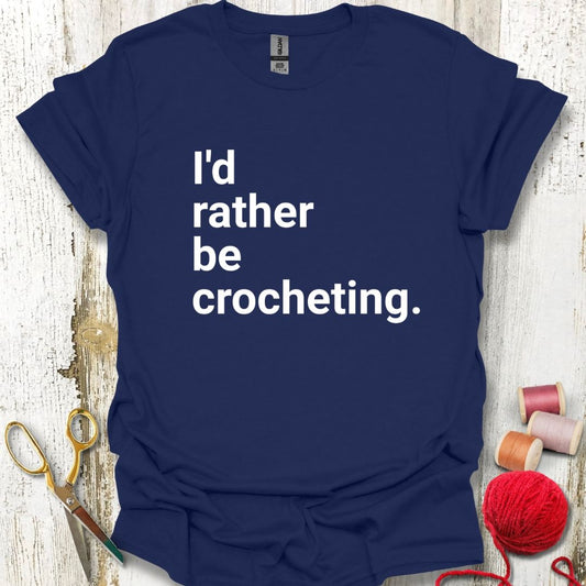 Funny Rather Be Crocheting T-Shirt