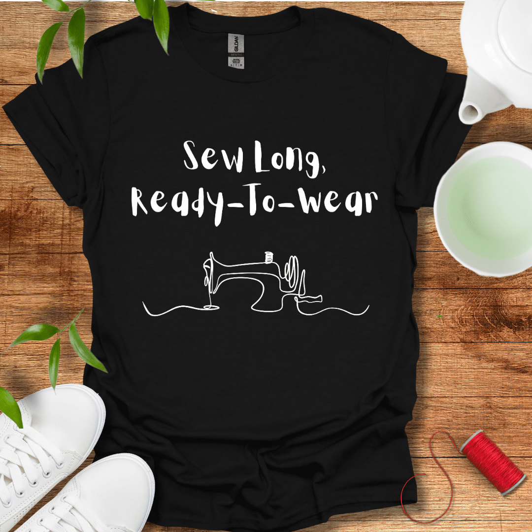 Sew Long Bought Clothes T-Shirt