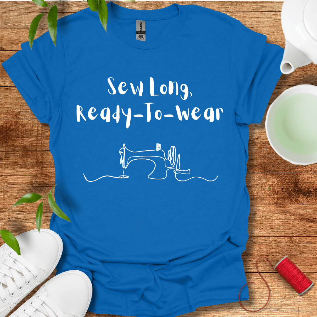 Sew Long Bought Clothes T-Shirt