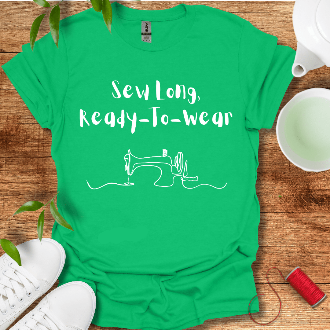 Sew Long Bought Clothes T-Shirt