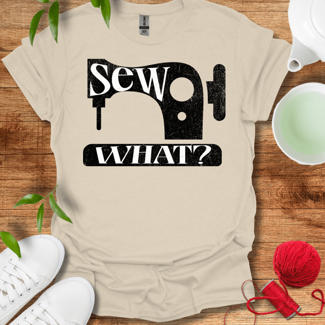 Sew What? Tee