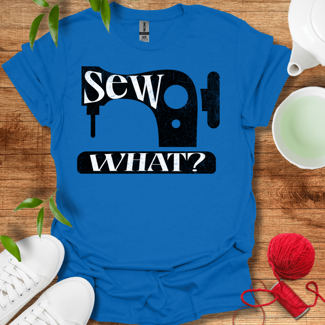 Sew What? Tee