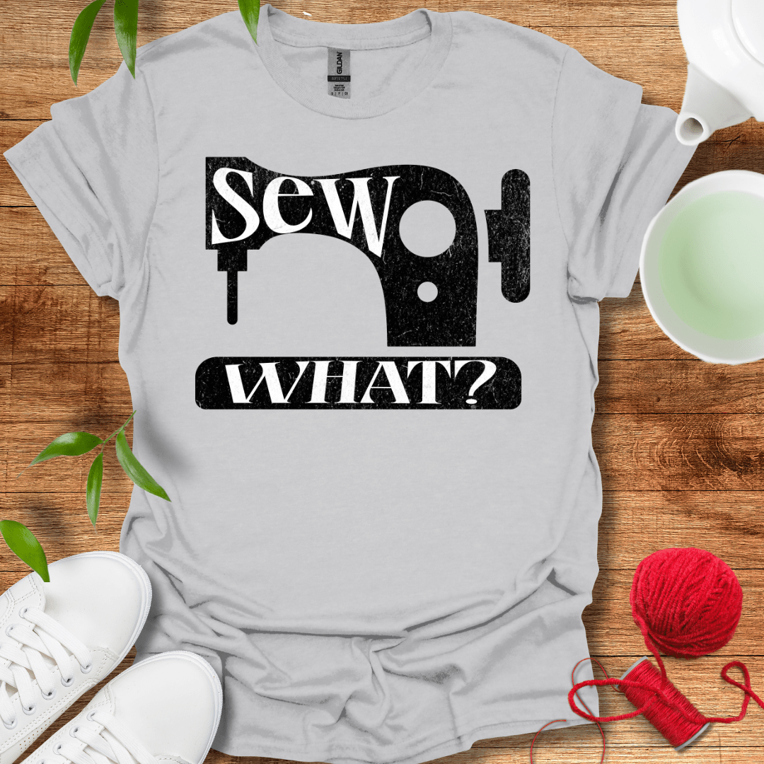 Sew What? Tee