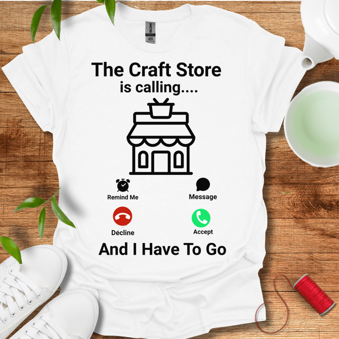 Craft Store Calling T-Shirt