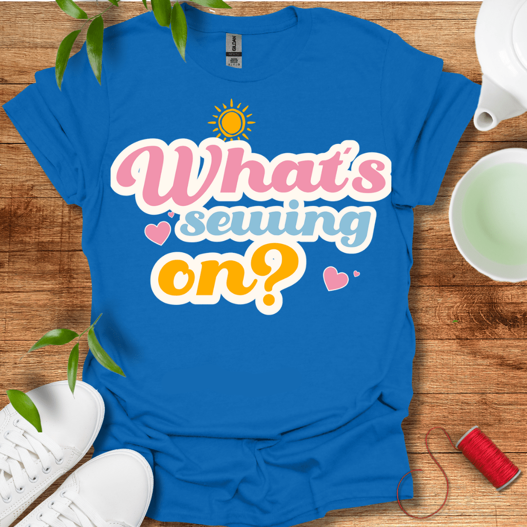 What's Sewing On? T-Shirt